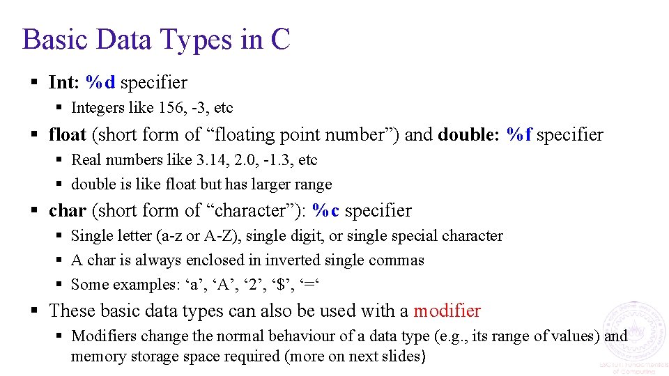 Basic Data Types in C § Int: %d specifier § Integers like 156, -3,