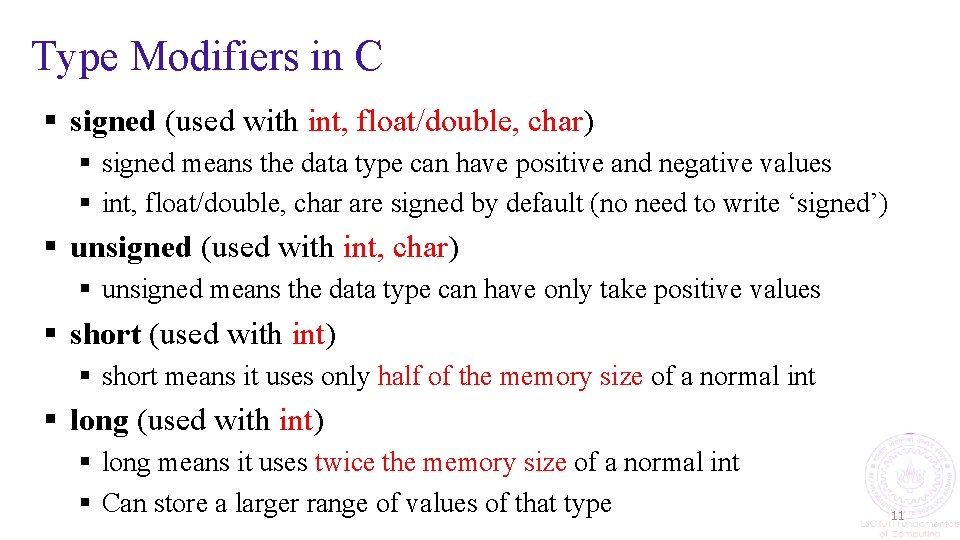 Type Modifiers in C § signed (used with int, float/double, char) § signed means