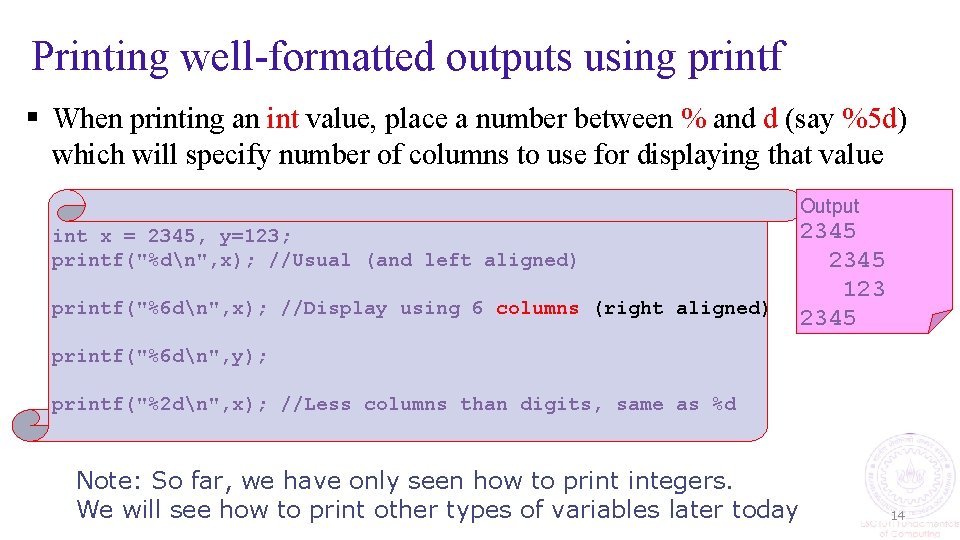 Printing well-formatted outputs using printf § When printing an int value, place a number