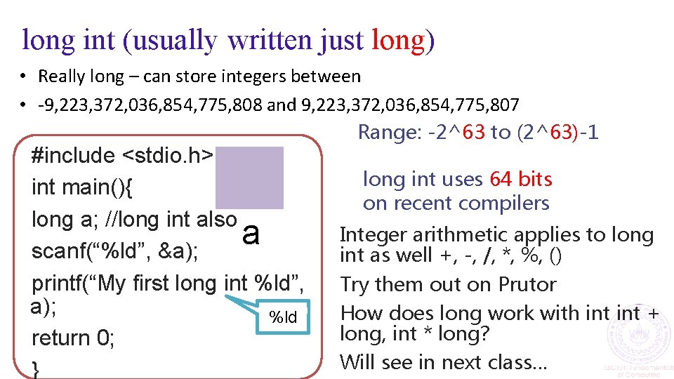 long int (usually written just long) • Really long – can store integers between