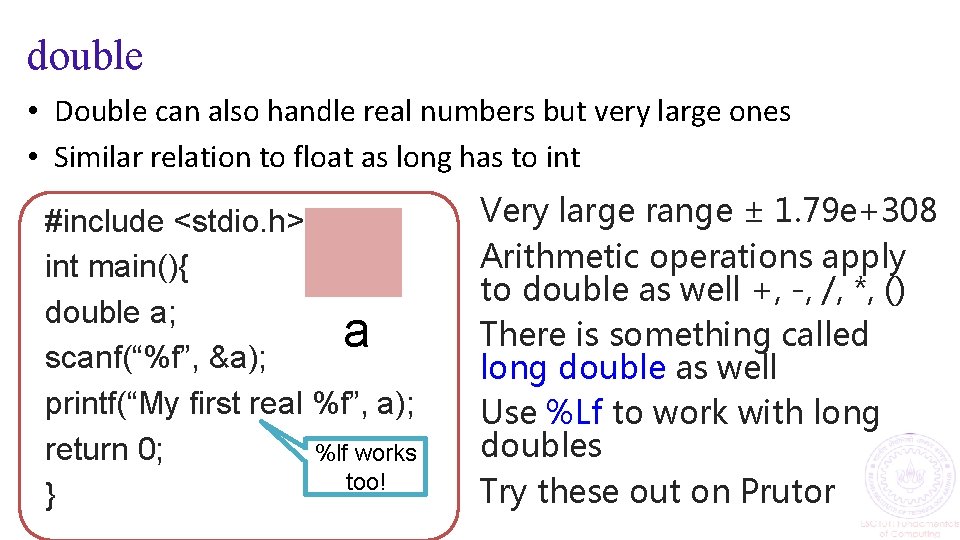 double • Double can also handle real numbers but very large ones • Similar