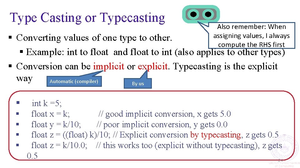 Type Casting or Typecasting Also remember: When assigning values, I always compute the RHS