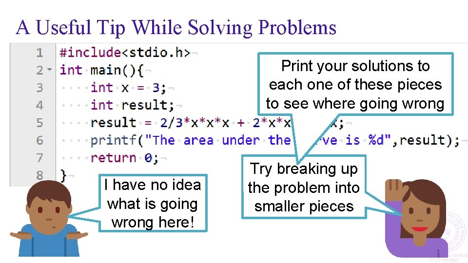 A Useful Tip While Solving Problems Print your solutions to each one of these