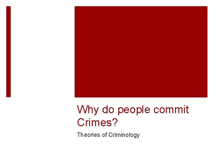 Why do people commit Crimes? Theories of Criminology 