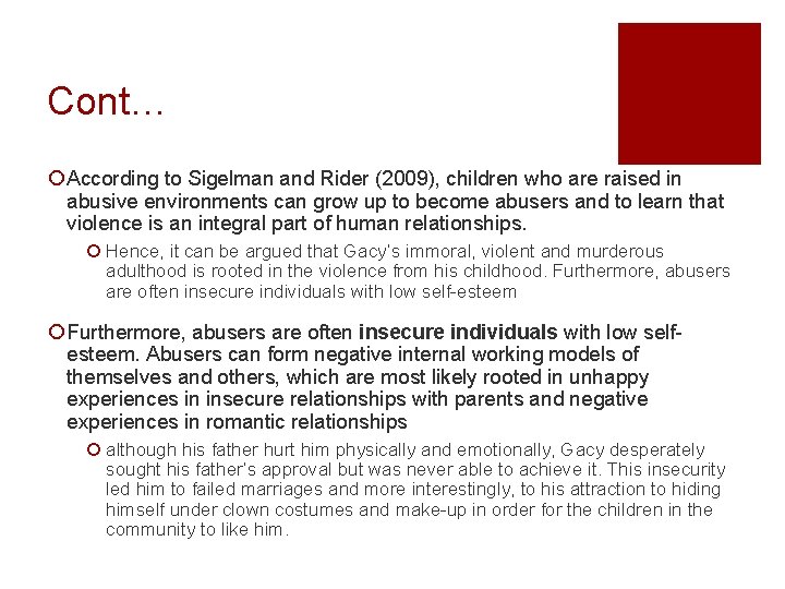 Cont… ¡ According to Sigelman and Rider (2009), children who are raised in abusive