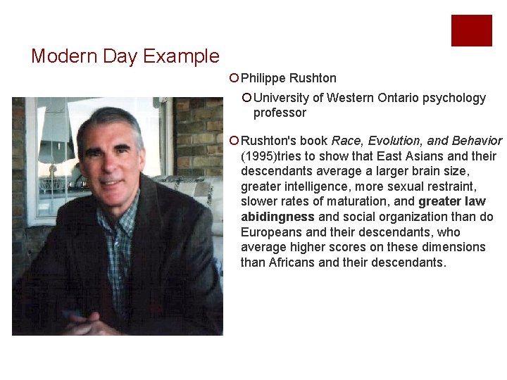 Modern Day Example ¡ Philippe Rushton ¡ University of Western Ontario psychology professor ¡
