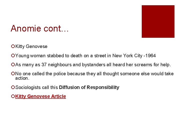 Anomie cont… ¡ Kitty Genovese ¡ Young woman stabbed to death on a street