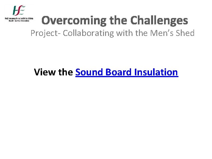 Overcoming the Challenges Project- Collaborating with the Men’s Shed View the Sound Board Insulation Overcoming the Challenges Project- Collaborating with the Men’s Shed View the Sound Board Insulation