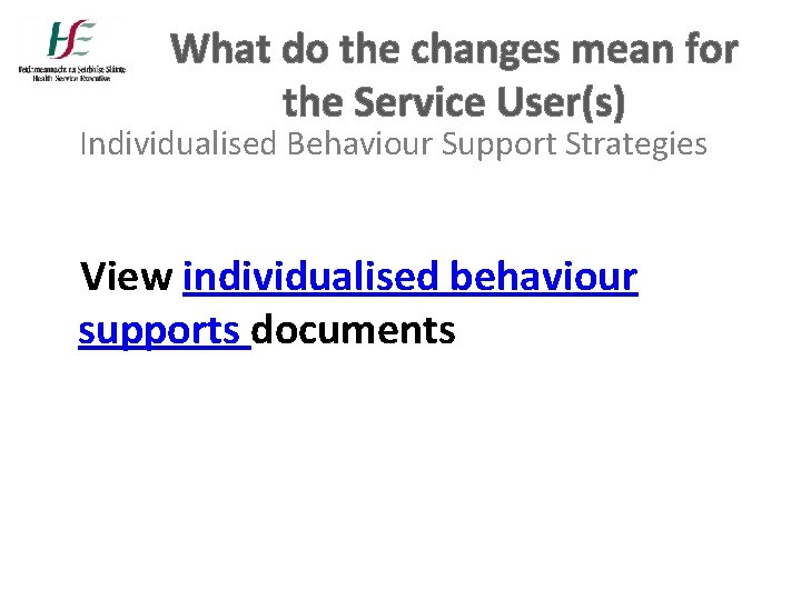 What do the changes mean for the Service User(s) Individualised Behaviour Support Strategies View What do the changes mean for the Service User(s) Individualised Behaviour Support Strategies View