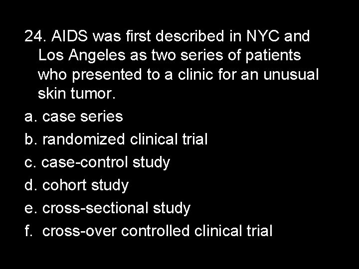 24. AIDS was first described in NYC and Los Angeles as two series of