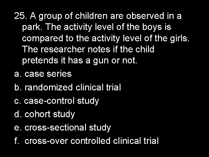 25. A group of children are observed in a park. The activity level of