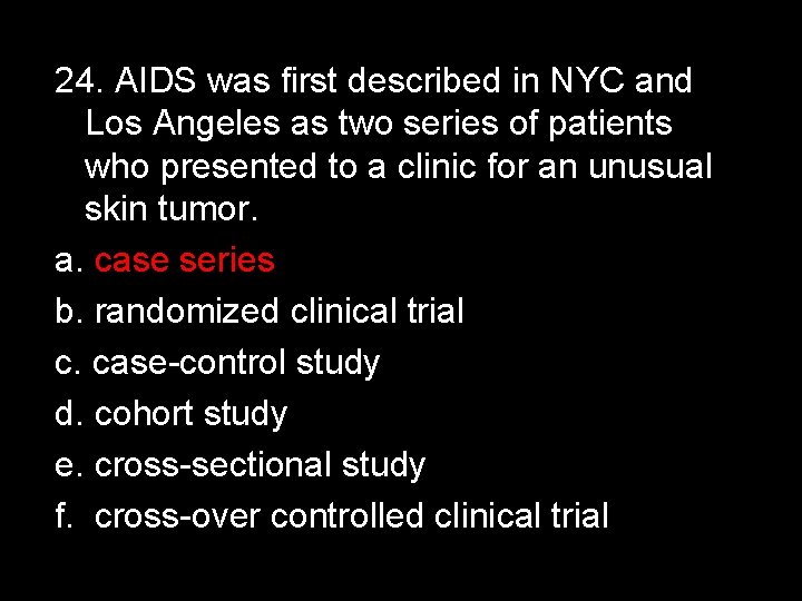24. AIDS was first described in NYC and Los Angeles as two series of