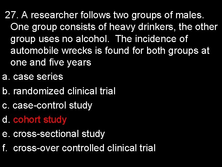 27. A researcher follows two groups of males. One group consists of heavy drinkers,