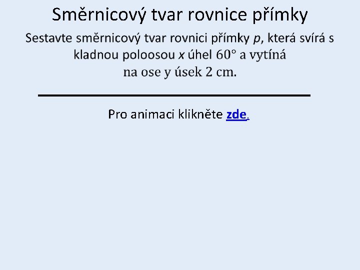 Směrnicový tvar rovnice přímky • Pro animaci klikněte zde. 