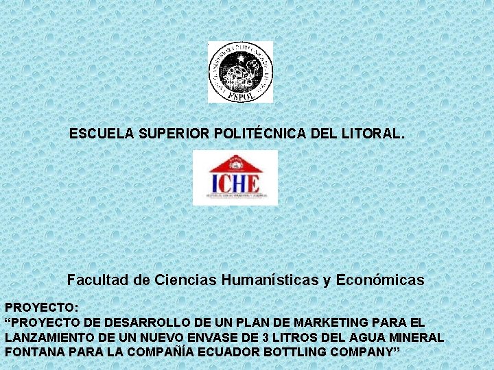 ESCUELA SUPERIOR POLITÉCNICA DEL LITORAL. Facultad de Ciencias Humanísticas y Económicas PROYECTO: “PROYECTO DE