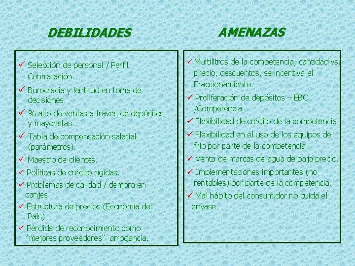 DEBILIDADES ü Selección de personal / Perfil Contratación. ü Burocracia y lentitud en toma