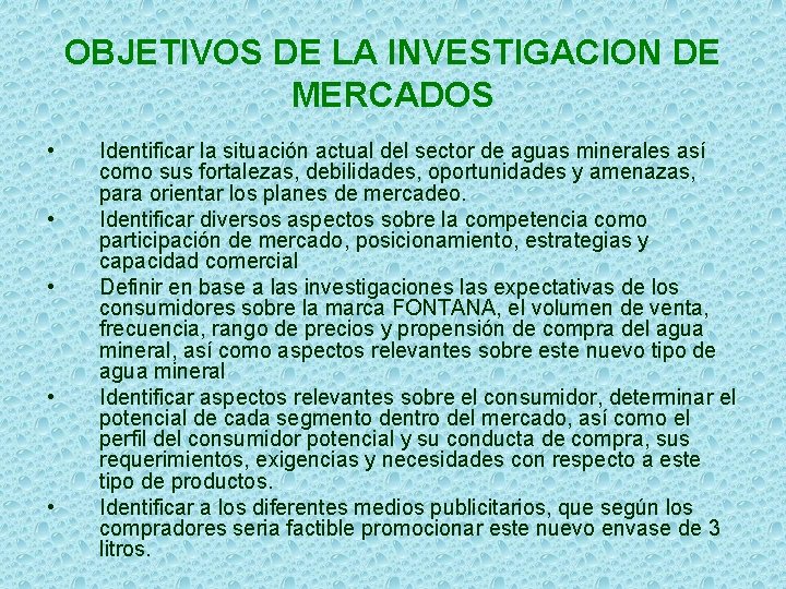 OBJETIVOS DE LA INVESTIGACION DE MERCADOS • • • Identificar la situación actual del