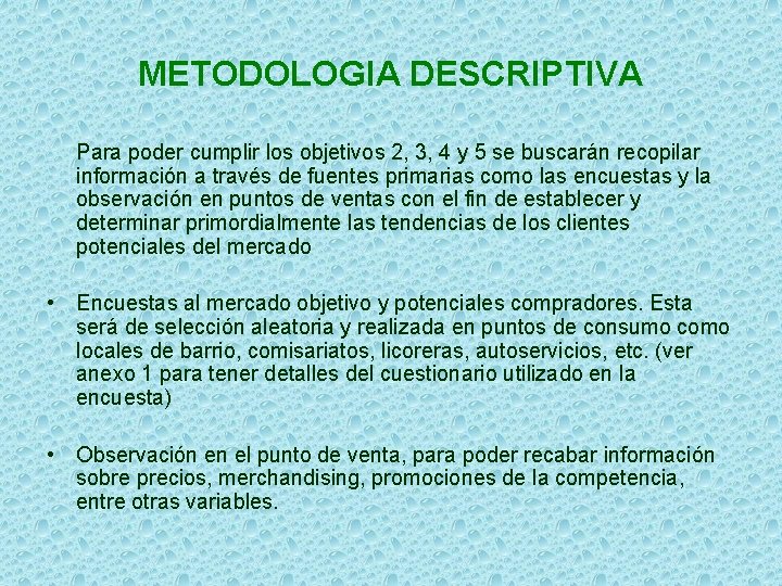 METODOLOGIA DESCRIPTIVA Para poder cumplir los objetivos 2, 3, 4 y 5 se buscarán