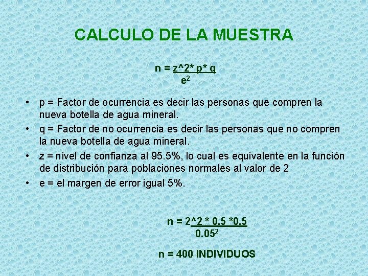 CALCULO DE LA MUESTRA n = z^2* p* q e 2 • p =