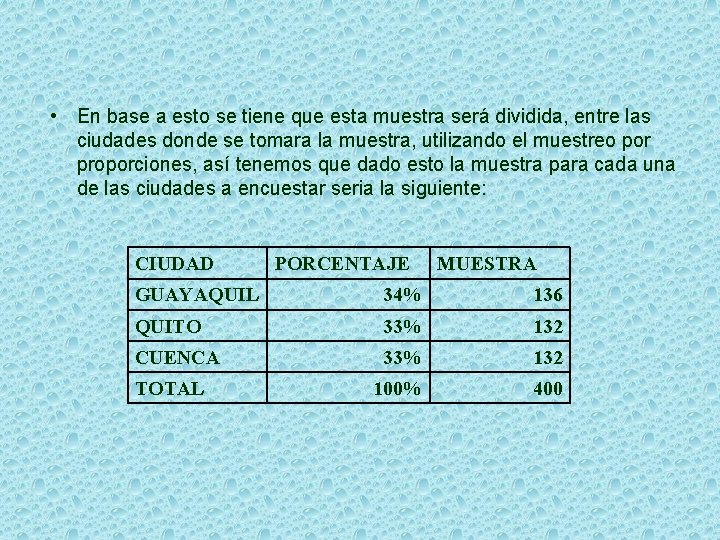  • En base a esto se tiene que esta muestra será dividida, entre