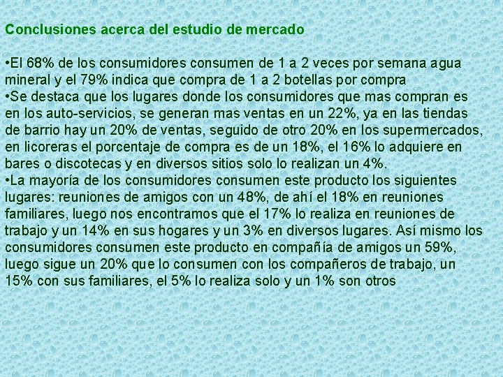 Conclusiones acerca del estudio de mercado • El 68% de los consumidores consumen de