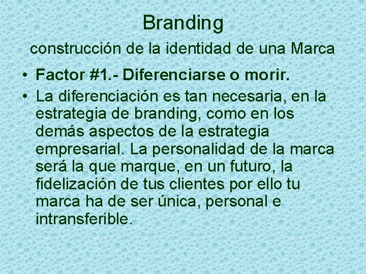 Branding construcción de la identidad de una Marca • Factor #1. - Diferenciarse o