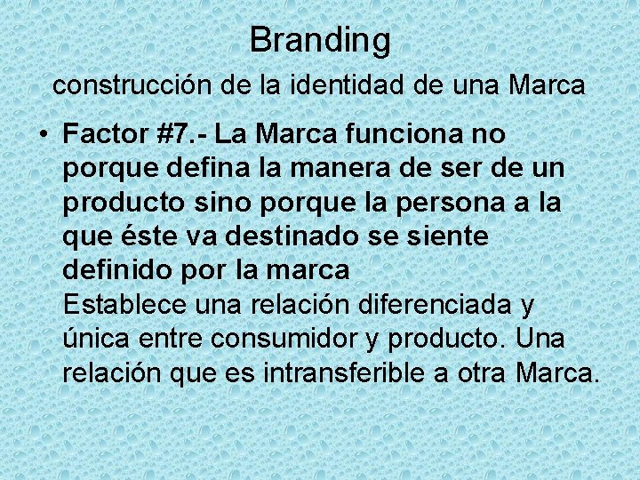 Branding construcción de la identidad de una Marca • Factor #7. - La Marca