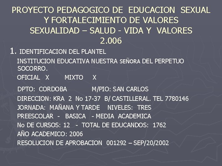 PROYECTO PEDAGOGICO DE EDUCACION SEXUAL Y FORTALECIMIENTO DE VALORES SEXUALIDAD – SALUD - VIDA