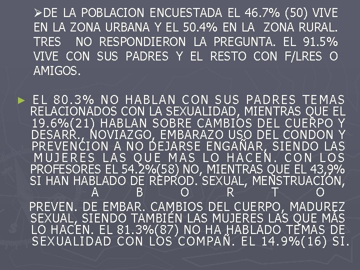 ØDE LA POBLACION ENCUESTADA EL 46. 7% (50) VIVE EN LA ZONA URBANA Y