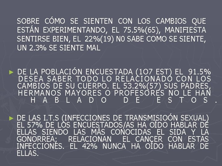 SOBRE CÓMO SE SIENTEN CON LOS CAMBIOS QUE ESTÁN EXPERIMENTANDO, EL 75. 5%(65), MANIFIESTA