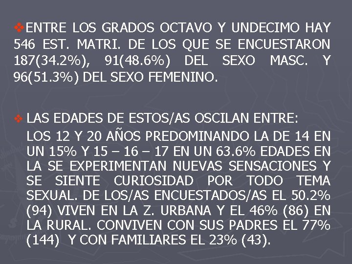 v. ENTRE LOS GRADOS OCTAVO Y UNDECIMO HAY 546 EST. MATRI. DE LOS QUE