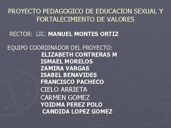 PROYECTO PEDAGOGICO DE EDUCACION SEXUAL Y FORTALECIMIENTO DE VALORES RECTOR: LIC. MANUEL MONTES ORTIZ