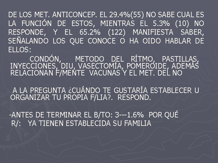 DE LOS MET. ANTICONCEP. EL 29. 4%(55) NO SABE CUAL ES LA FUNCIÓN DE