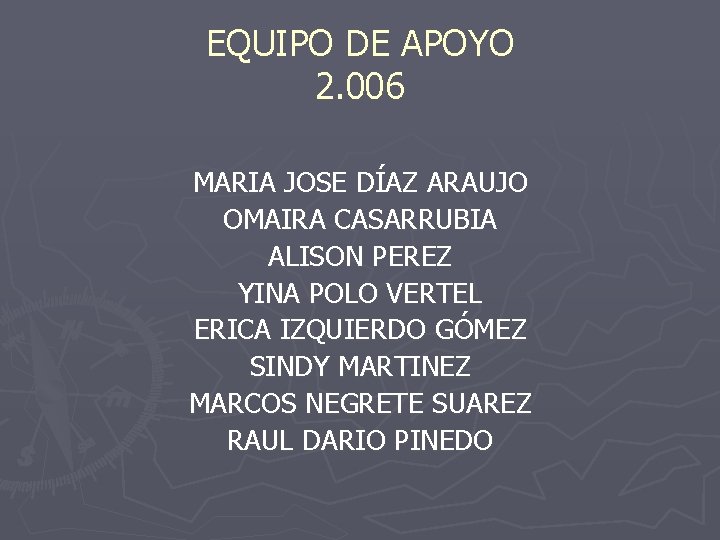 EQUIPO DE APOYO 2. 006 MARIA JOSE DÍAZ ARAUJO OMAIRA CASARRUBIA ALISON PEREZ YINA