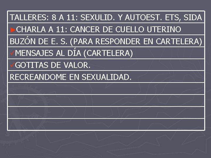 TALLERES: 8 A 11: SEXULID. Y AUTOEST. ETS, SIDA ►CHARLA A 11: CANCER DE