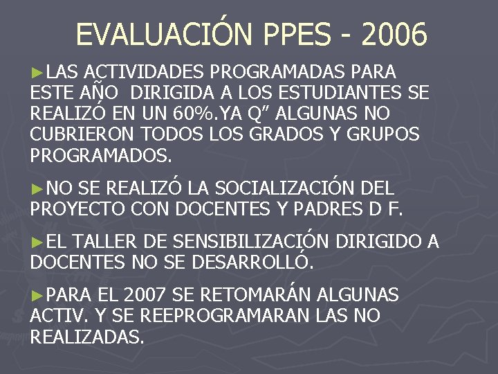 EVALUACIÓN PPES - 2006 ►LAS ACTIVIDADES PROGRAMADAS PARA ESTE AÑO DIRIGIDA A LOS ESTUDIANTES
