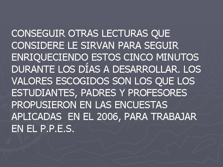 CONSEGUIR OTRAS LECTURAS QUE CONSIDERE LE SIRVAN PARA SEGUIR ENRIQUECIENDO ESTOS CINCO MINUTOS DURANTE