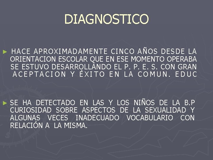 DIAGNOSTICO ► HACE APROXIMADAMENTE CINCO AÑOS DESDE LA ORIENTACION ESCOLAR QUE EN ESE MOMENTO