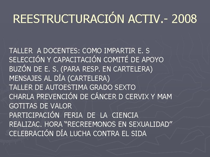 REESTRUCTURACIÓN ACTIV. - 2008 TALLER A DOCENTES: COMO IMPARTIR E. S SELECCIÓN Y CAPACITACIÓN
