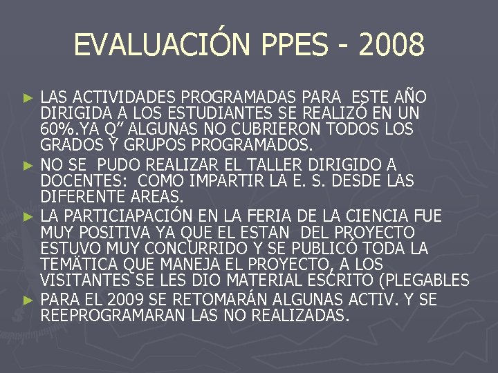 EVALUACIÓN PPES - 2008 LAS ACTIVIDADES PROGRAMADAS PARA ESTE AÑO DIRIGIDA A LOS ESTUDIANTES