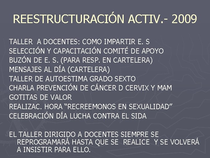 REESTRUCTURACIÓN ACTIV. - 2009 TALLER A DOCENTES: COMO IMPARTIR E. S SELECCIÓN Y CAPACITACIÓN