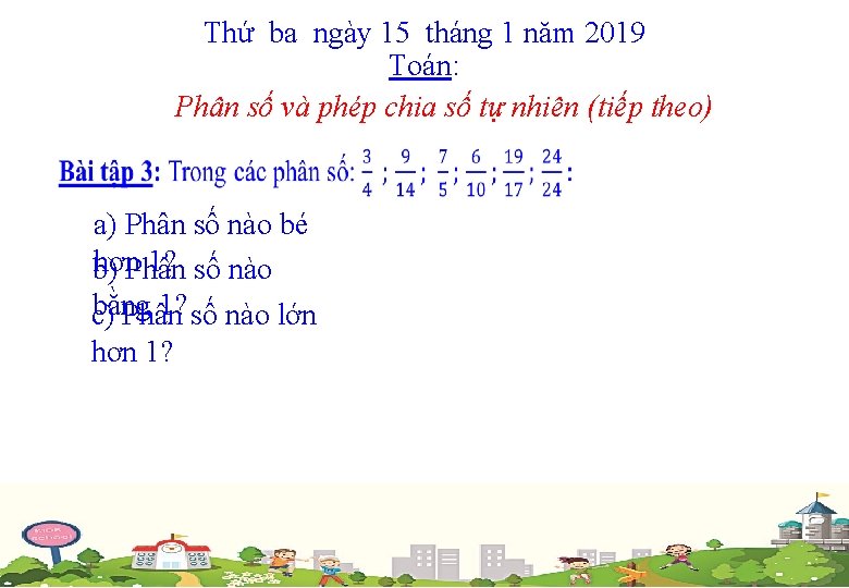 Thứ ba ngày 15 tháng 1 năm 2019 Toán: Phân số và phép chia