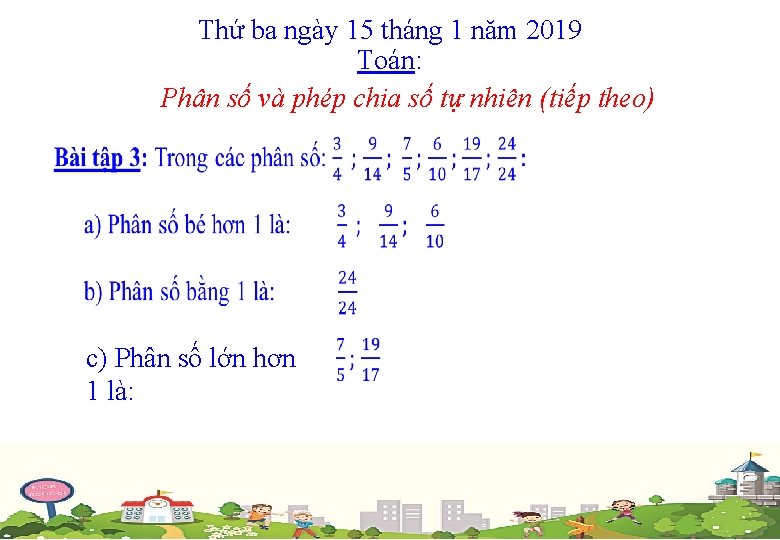 Thứ ba ngày 15 tháng 1 năm 2019 Toán: Phân số và phép chia