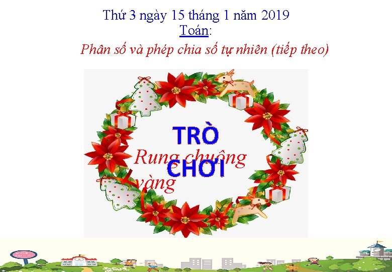 Thứ 3 ngày 15 tháng 1 năm 2019 Toán: Phân số và phép chia