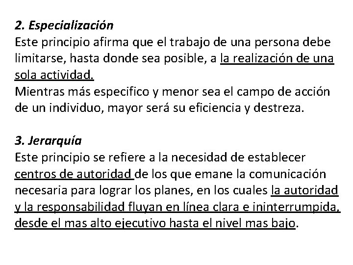 2. Especialización Este principio afirma que el trabajo de una persona debe limitarse, hasta