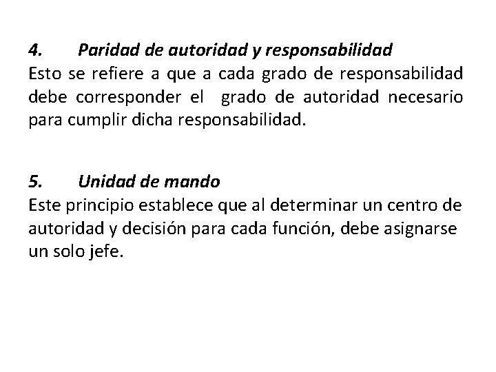 4. Paridad de autoridad y responsabilidad Esto se refiere a que a cada grado