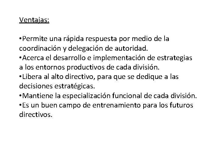 Ventajas: • Permite una rápida respuesta por medio de la coordinación y delegación de