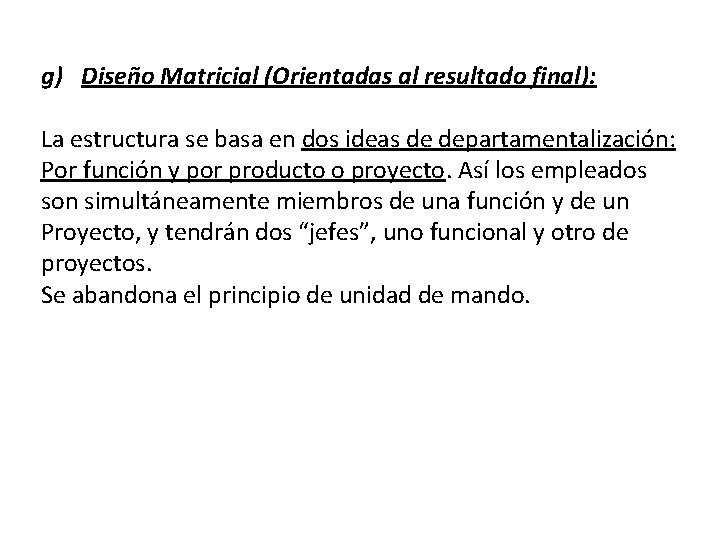 g) Diseño Matricial (Orientadas al resultado final): La estructura se basa en dos ideas