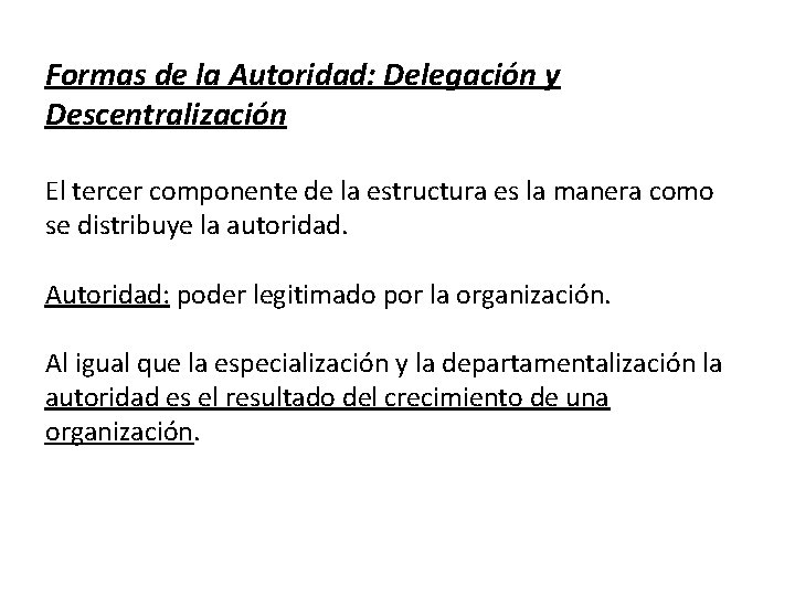 Formas de la Autoridad: Delegación y Descentralización El tercer componente de la estructura es