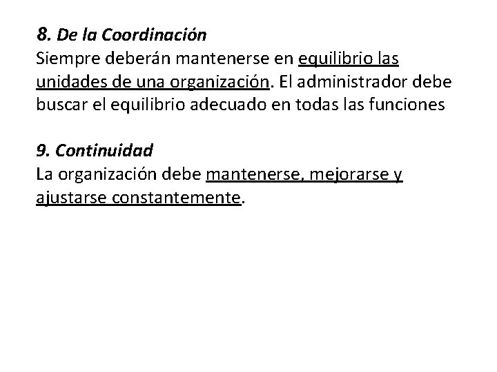 8. De la Coordinación Siempre deberán mantenerse en equilibrio las unidades de una organización.